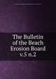 The Bulletin of the Beach Erosion Board. v.5 n.2, United States. Beach Erosion Board,United States. Army. Corps of Engineers 