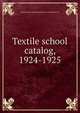 Textile school catalog, 1924-1925, Pennsylvania Museum and School of Industrial Art 