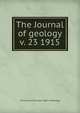 The Journal of geology. v. 23 1915, University of Chicago. Dept. of Geology 