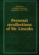 Personal recollections of Mr. Lincoln, Chambrun, Adolphe de Pineton, marquis de, 1831-1891 