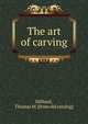 The art of carving, Hilliard, Thomas M. [from old catalog] 