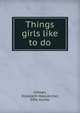 Things girls like to do, Gilman, Elizabeth Hale,Archer, Effie Archer 