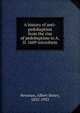 A history of anti-pedobaptism from the rise of pedobaptism to A.D. 1609 microform, Newman, Albert Henry, 1852-1933 