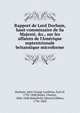 Rapport de Lord Durham, haut-commissaire de Sa Majest?, &c., sur les affaires de l'Am?rique septentrionale britannique microforme, Durham, John George Lambton, Earl of, 1792-1840,Buller, Charles, 1806-1848,Wakefield, Edward Gibbon, 1796-1862 