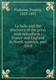 La Salle and the discovery of the great west microform : France and England in North America, part third, Francis Parkman 