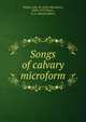 Songs of calvary microform, Whyte, John M. (John Marchant), 1850-1927,Whyte, D. A. (David Albert) 
