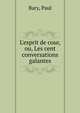 L'esprit de cour, ou, Les cent conversations galantes, Bary, Paul 