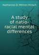 A study of natio-racial mental differences, Nathaniel D. Mttron Hirsch 
