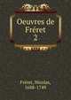 Oeuvres de Frret. 2, Fr?ret, Nicolas, 1688-1749 