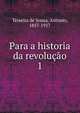 Para a historia da revoluo. 1, Teixeira de Sousa, Antonio, 1857-1917 