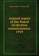 Annual report of the Board of election commissioners . 1919, Boston (Mass.). Election Dept 