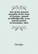 Acts of the General assembly of the state of Georgia : passed in Milledgeville, at an annual session in November, 1864, Georgia 