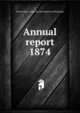 Annual report. 1874, Boston (Mass.). Dept. for the Inspection of Buildings 