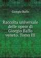 Raccolta universale delle opere di Giorgio Baffo veneto. Tomo III, Giorgio Baffo 