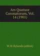 Ars Quatuor Coronatorum, Vol. 14 (1901), W. H. Rylands (editor) 