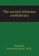 The second Athenian confederacy, Marshall, Frederick Henry, 1878- 