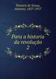 Para a historia da revoluo. 2, Teixeira de Sousa, Antonio, 1857-1917 