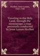 Traveling in the Holy Land, through the stereoscope; a tour personally conducted by Jesse Lyman Hurlbut, Hurlbut, Jesse Lyman, 1843-1930 