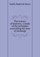The science of business, a study of the principles controlling the laws of exchange, Smith, Roderick Henry 