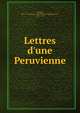 Lettres d'une Peruvienne, Grafigny, Mme de (Fran?oise d'Issembourg d'Happoncourt), 1695-1758 
