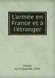 L'arm?e en France et ? l'?tranger, Picard, Louis Auguste, 1854- 