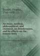 An essay, medical, philosophical, and chemical, on drunkenness, and its effects on the human body, Thomas Trotter 
