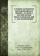 A treatise on hysterical and hypochondriacal diseases : in which a new and rational theory is proposed, and a . cure recommended ., Pomme, Pierre, 1735-1812,Berkenhout, John, 1730?-1791 