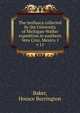 The mollusca collected by the University of Michigan-Walker expedition in southern Vera Cruz, Mexico. I. v 11, Baker, Horace Burrington 