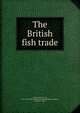The British fish trade, Walpole, Spencer, Sir, 1839-1907 
