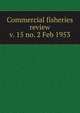 Commercial fisheries review. v. 15 no. 2 Feb 1953, United States. National Marine Fisheries Service,U.S. Fish and Wildlife Service,United States. Bureau of Commericial Fisheries 