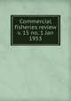 Commercial fisheries review. v. 15 no. 1 Jan 1953, United States. National Marine Fisheries Service,U.S. Fish and Wildlife Service,United States. Bureau of Commericial Fisheries 