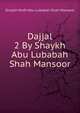 Dajjal 2 By Shaykh Abu Lubabah Shah Mansoor, Shaykh Mufti Abu Lubabah Shah Mansoor 