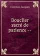 Bouclier sacr? de patience --, Corenus, Jacques 