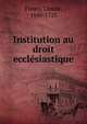 Institution au droit ecclesiastique, Fleury Claude 