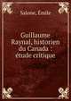 Guillaume Raynal, historien du Canada : ?tude critique, Salone, ?mile 