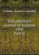 Documentary journal of Indiana 1880. Part II, Indiana. General Assembly 
