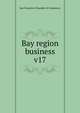 Bay region business. v17, San Francisco Chamber of Commerce 