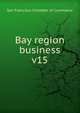 Bay region business. v15, San Francisco Chamber of Commerce 
