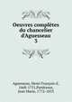 Oeuvres compl?tes du chancelier d'Aguesseau, Aguesseau, Henri Fran?ois d', 1668-1751,Pardessus, Jean Marie, 1772-1853 