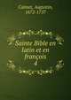 Sainte Bible en latin et en franois. 4, Calmet, Augustin, 1672-1757 
