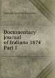 Documentary journal of Indiana 1874. Part I, Indiana. General Assembly 