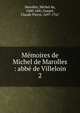 Mmoires de Michel de Marolles : abb de Villeloin. 2, Marolles, Michel de, 1600-1681,Goujet, Claude Pierre, 1697-1767 