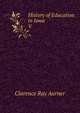 History of Education in Iowa. V, Clarence Ray Aurner 