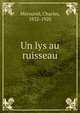 Un lys au ruisseau, M?rouvel, Charles, 1832-1920 