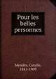 Pour les belles personnes, Mendes Catulle 