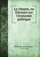 Le citoyen, ou Discours sur l'economie politique, Rousseau, Jean-Jacques, 1712-1778 
