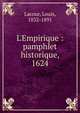 L'Empirique : pamphlet historique, 1624, Lacour, Louis, 1832-1891 