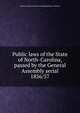 Public laws of the State of North-Carolina, passed by the General Assembly serial. 1856/57, North Carolina. General Assembly,Holden &amp; Wilson 