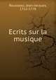 Ecrits sur la musique, Rousseau, Jean-Jacques, 1712-1778 
