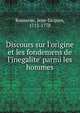 Discours sur l'origine et les fondemens de l'inegalite' parmi les hommes, Rousseau, Jean-Jacques, 1712-1778 